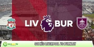 Soi kèo Liverpool vs Burnley, 22h ngày 17/01 – Ngoại hạng Anh